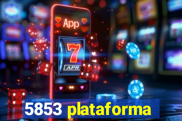 5853 plataforma
